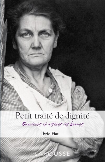 Couverture_Grandeurs et misères des hommes : petit traité de dignité