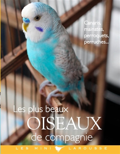 Front cover_Les plus beaux oiseaux de compagnie : canaris, mainates, perroquets, perruches...
