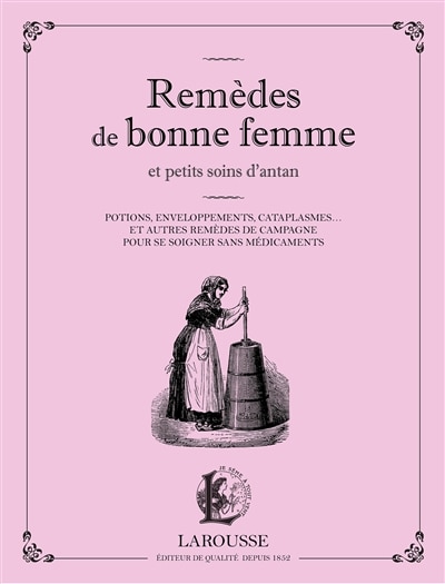Front cover_Remèdes de bonne femme et petits soins d'antan : potions, enveloppements, cataplasmes... : et autres remèdes de campagne pour se soigner sans médicaments