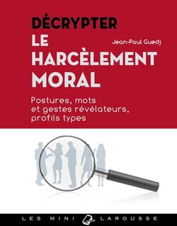 Couverture_Décrypter le harcèlement moral : postures, mots et gestes révélateurs, profils types