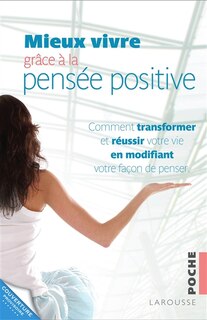 Couverture_Mieux vivre gr&acirc;ce &agrave; la pens&eacute;e positive