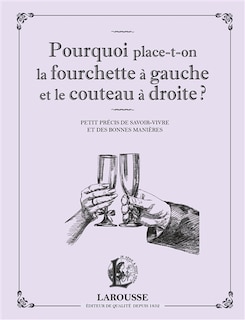 Front cover_Pourquoi place-t-on la fourchette à gauche et le couteau à droite ?