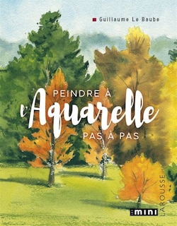 Couverture_Peindre &agrave; l'aquarelle pas &agrave; pas