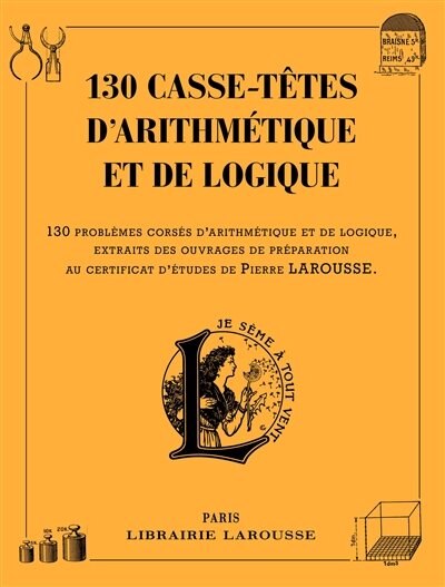 Front cover_130 casse-têtes d'arithmétique et de logique : 130 problèmes corsés d'arithmétique et de logique, extraits des ouvrages de préparation au certificat d'études de Pierre Larousse
