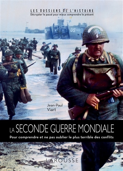 La Seconde Guerre mondiale: pour comprendre et ne pas oublier la Seconde Guerre mondiale