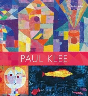 Paul Klee: les plus grands chefs-d'oeuvre