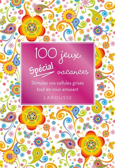100 jeux spécial vacances: stimulez vos cellules grises tout en vous amusant
