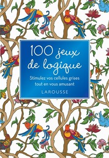 Front cover_100 jeux de logique : stimulez vos cellules grises tout en vous amusant