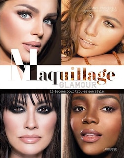 Maquillage glamour: 15 leçons pour trouver son style