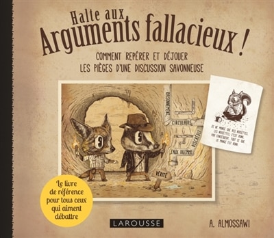 Halte aux arguments fallacieux !: comment repérer et déjouer les pièges d'une discussion savonneuse