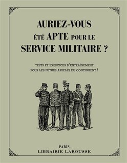 Front cover_Auriez-vous été apte pour le service militaire ? : tests et exercices d'entraînement pour les futurs appelés du contingent !