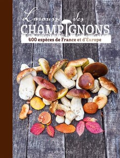 Front cover_Larousse des champignons : 400 espèces de France et d'Europe