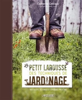 Front cover_Le petit Larousse des techniques de jardinage : 1.800 gestes dessinés et expliqués pas à pas