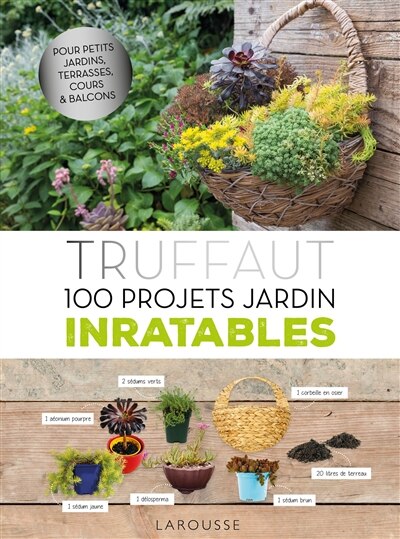 Truffaut: 100 projets jardin inratables