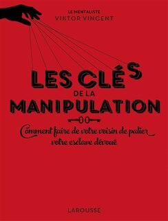 Couverture_Les clés de la manipulation ou Comment faire de votre voisin de palier votre esclave dévoué