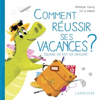 Comment réussir ses vacances ? (quand on est un dragon)