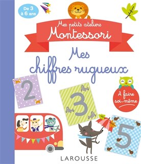 Front cover_Mes chiffres rugueux : mes petits ateliers Montessori : de 3 à 6 ans