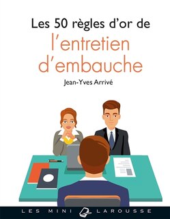 Front cover_Les 50 règles d'or de l'entretien d'embauche
