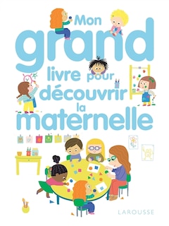 Couverture_Mon grand livre pour d&eacute;couvrir la maternelle