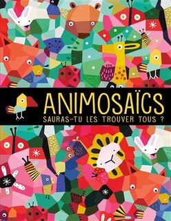 Couverture_Animosaïcs : sauras-tu les trouver tous ?