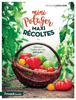 Couverture_Mini potager, maxi récoltes : optimisez l'espace de votre petit jardin !