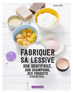 Front cover_Fabriquer sa lessive, son dentifrice, son shampoing, ses produits d'entretien...