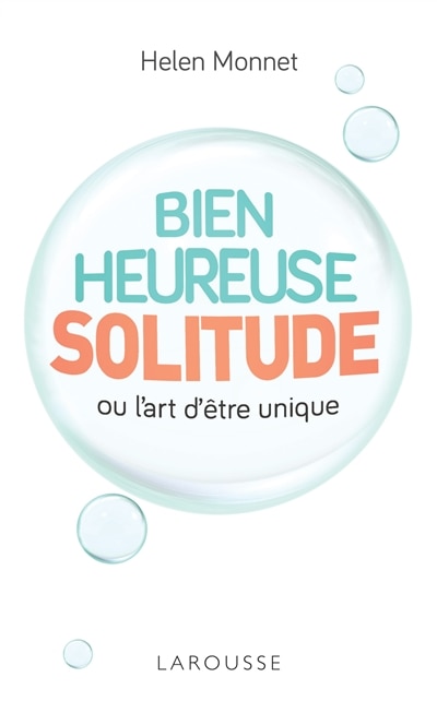 Couverture_Bienheureuse solitude ou L'art d'être unique