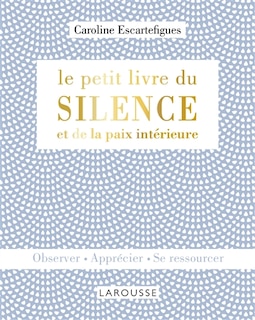 Le petit livre du silence et de la paix intérieure