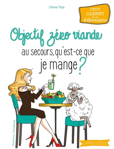 Front cover_Objectif zéro viande : au secours, qu'est-ce que je mange ? : petit carnet de la débutante