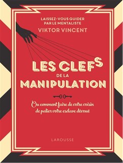 Front cover_Les clés de la manipulation ou Comment faire de votre voisin de palier votre esclave dévoué
