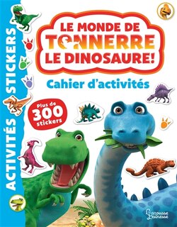 Couverture_Le monde de Tonnerre le dinosaure ! : cahier d'activités