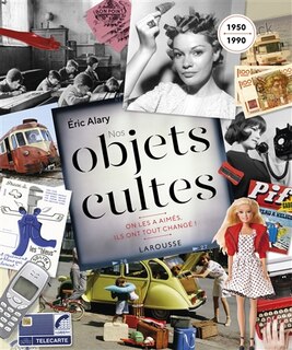 Nos objets cultes: on les a aimés, ils ont tout changé !