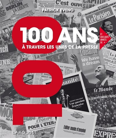 Couverture_100 ans &agrave; travers les unes de la presse