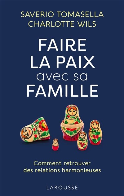 Couverture_Faire la paix avec sa famille : comment retrouver des relations harmonieuses