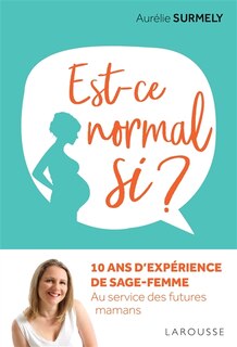 Couverture_Est-ce normal si ? : 10 ans d'expérience de sage-femme : au service des futures mamans