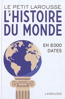 Front cover_Le petit Larousse de l'histoire du monde : en 8.000 dates