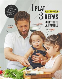 Front cover_1 plat, 3 repas pour toute la famille : 60 recettes faciles et une famille qui se régale
