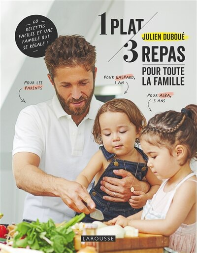 Front cover_1 plat, 3 repas pour toute la famille : 60 recettes faciles et une famille qui se régale
