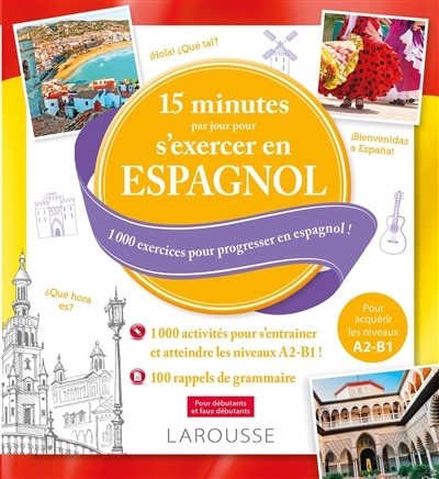 Couverture_15 minutes par jour pour s'exercer en espagnol : 1.000 exercices pour progresser en espagnol ! : pour débutants et faux-débutants