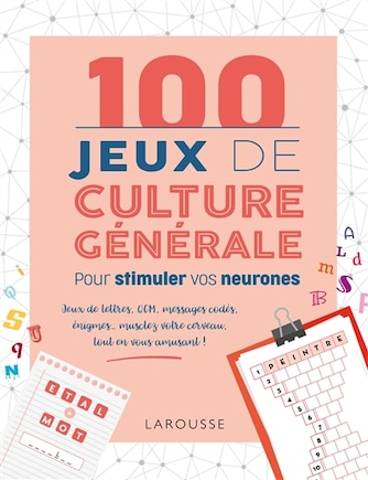 100 JEUX DE CULTURE GÉNÉRALE POUR STIMULER VOS NEURONES