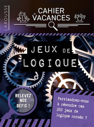 Cahier de vacances Larousse: spécial jeux de logique