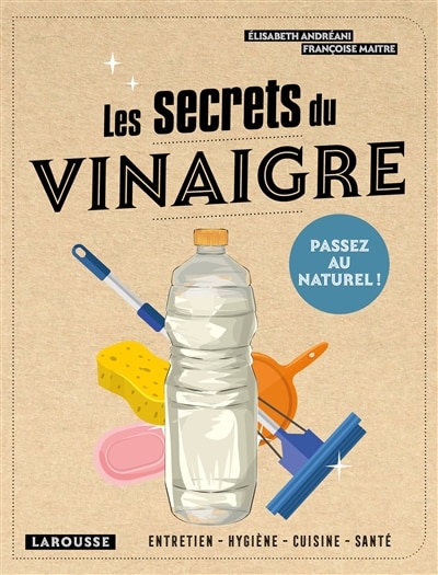 Front cover_LES SECRETS DU VINAIGRE : ENTRETIEN, HYGIÈNE, CUISINE SANTÉ