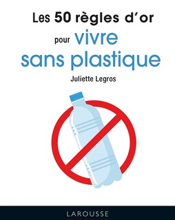 Couverture_Les 50 r&egrave;gles d'or pour vivre sans plastique