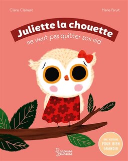 Front cover_Juliette la chouette ne veut pas quitter son nid