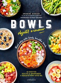 Couverture_Bowls objectif minceur : bowl cakes, poke bowls, bouddha bowls... : 45 recettes healthy & gourmandes à déguster dans votre bol