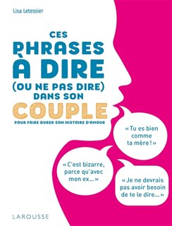 Ces phrases à dire (ou ne pas dire) dans son couple: pour faire durer son histoire d'amour