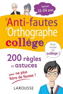 Front cover_L'anti-fautes d'orthographe collège : 200 règles et astuces pour ne plus faire de fautes ! : spécial 11-14 ans