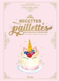 Front cover_Recettes à paillettes : 40 recettes à réaliser entre princesses