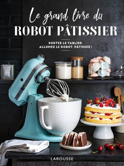 Front cover_Le grand livre du robot pâtissier
