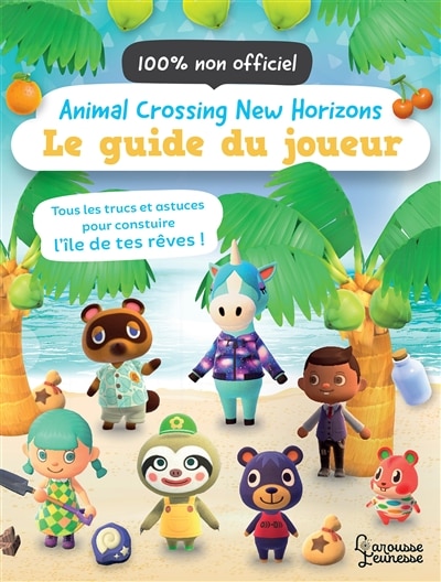 Couverture_Animal crossing new horizons : le guide du joueur, 100 % non officiel : tous les trucs et astuces pour construire l'île de tes rêves !